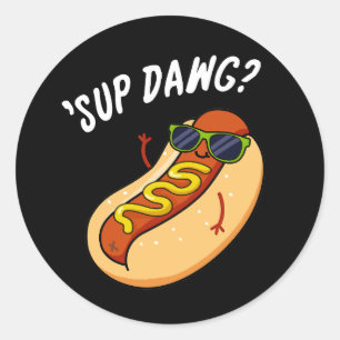 Sup Dawg Funny Hot Dog Pun Dark BG Classic Round Sticker