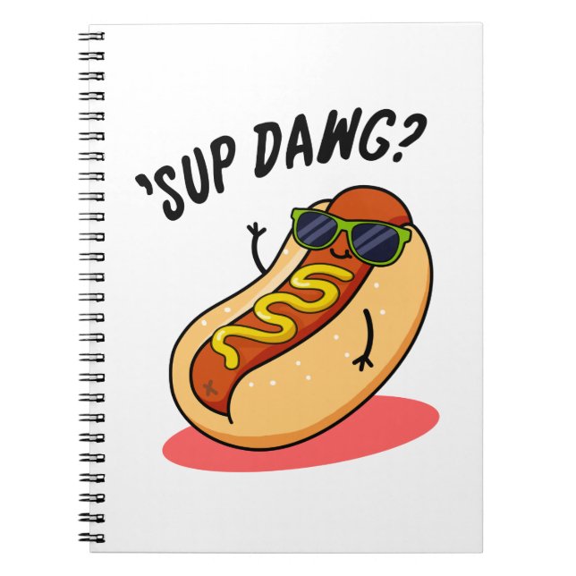 Sup Dawg Funny Hot Dog Pun  Notebook (Front)