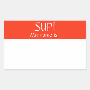 Sup Hello Name Tag Sticker Badge My Name is
