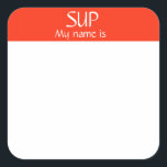 SUP Name Tag Sticker Badge Funny Party<br><div class="desc">*** Purchase the Matte Finish when using this sticker as a name tag*** This design may be personalized in the area provided by changing the photo and/or text. Or it can be customized by clicking Personalize this Template and then choosing the click to customize further option and delete or change...</div>
