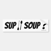 SUP or Soup? Bumper sticker