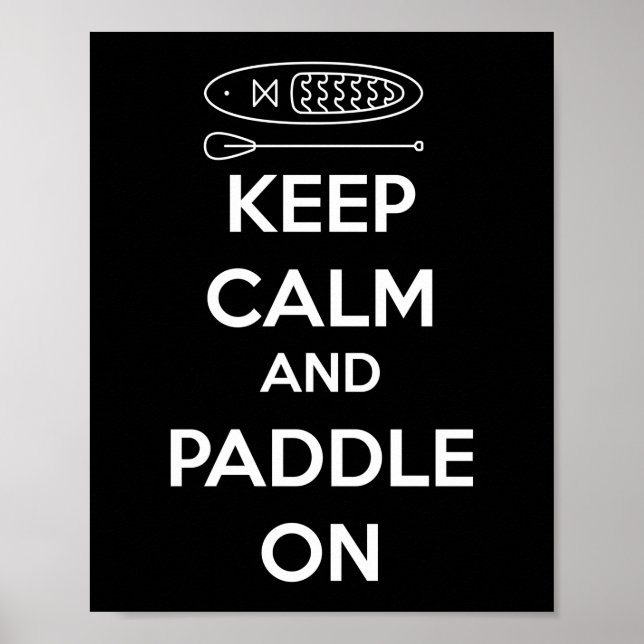 SUP Paddleboard Keep Calm And Paddle On Poster (Front)