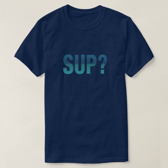SUP? Paddleboarding T-Shirt (Design Front)