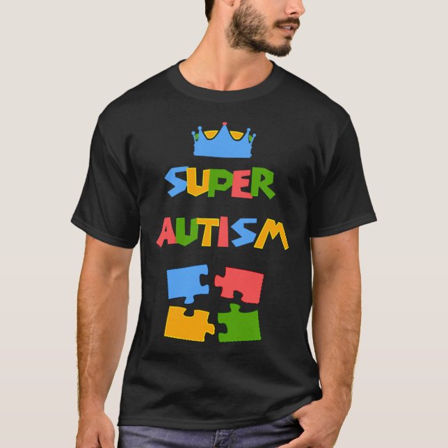 Super Autism Autism Awareness Design T-Shirt (Front)