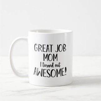 Super boulot Maman, j'ai fait un super Coffee Mug