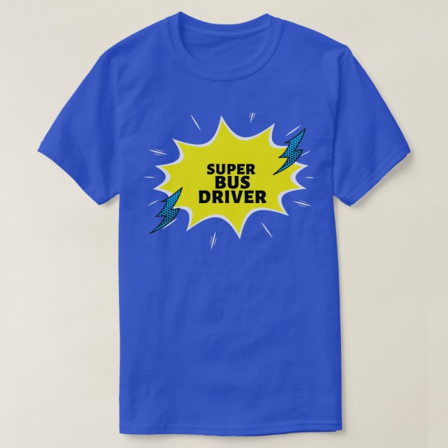Super Bus Driver Funny Gift Ideas T-Shirt (Design Front)