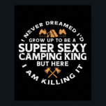 Super Camping King Funny Camp Camper Dad Men Husba Poster<br><div class="desc">Super Camping King Funny Camp Camper Dad Men Husband</div>