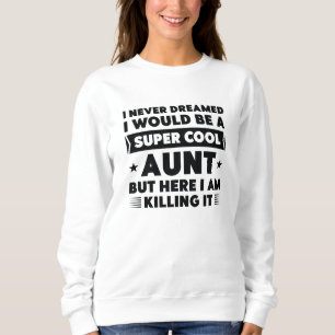 Super Cool Aunt Sweatshirt