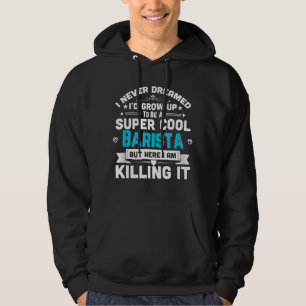 Super Cool Barista Coffee Bar Espresso Gift Hoodie