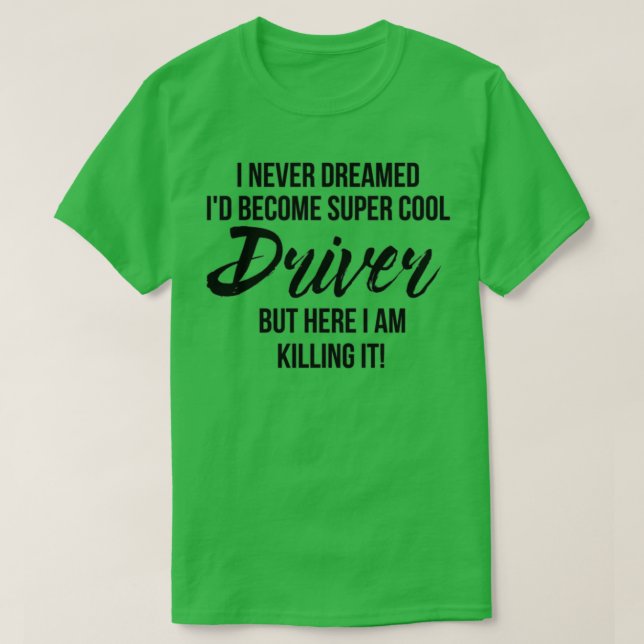 Super Cool Driver T-Shirt (Design Front)