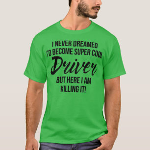 Super Cool Driver T-Shirt