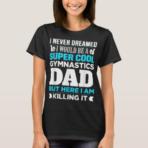 Super Cool Funny Gymnastics Dad for Coach T-Shirt