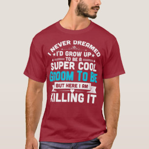 Super Cool Groom To Be Funny  Wedding Engagement T-Shirt