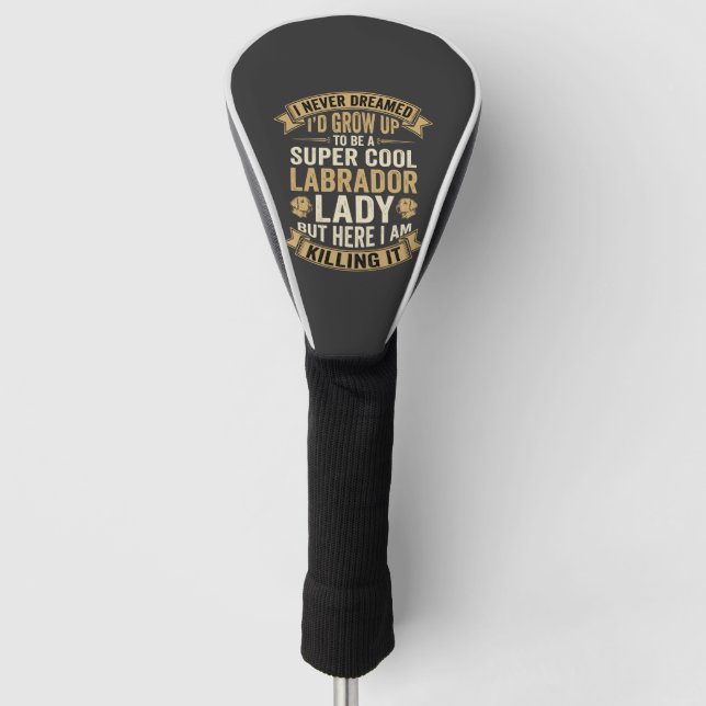 Super Cool Labrador Lady Dog Lover Golf Head Cover (Front)