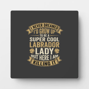 Super Cool Labrador Lady Dog Lover Plaque