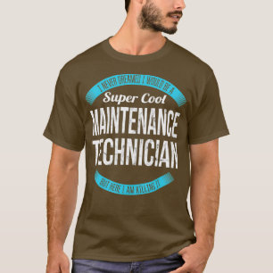 Super Cool Maintenance Technician  Gifts Funny T-Shirt