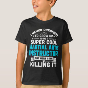 Super Cool Martial Arts Instructor Funny Teacher T-Shirt