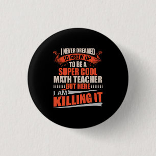 Super cool math teacher killing it 1 inch round button