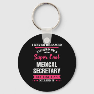Super Cool Medical Secretary Keychain