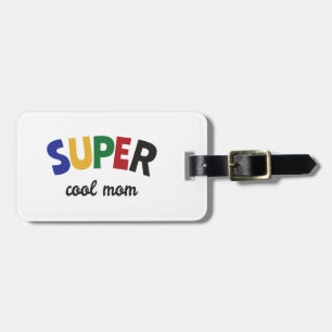 Super cool mom luggage tag
