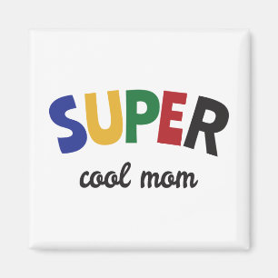 Super cool mom magnet