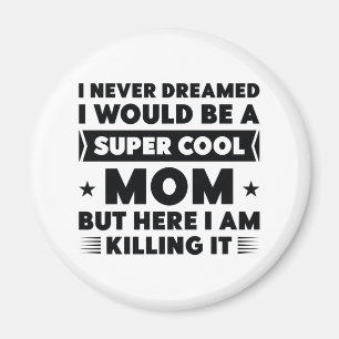 Super Cool Mom Magnet