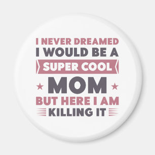 Super Cool Mom Magnet