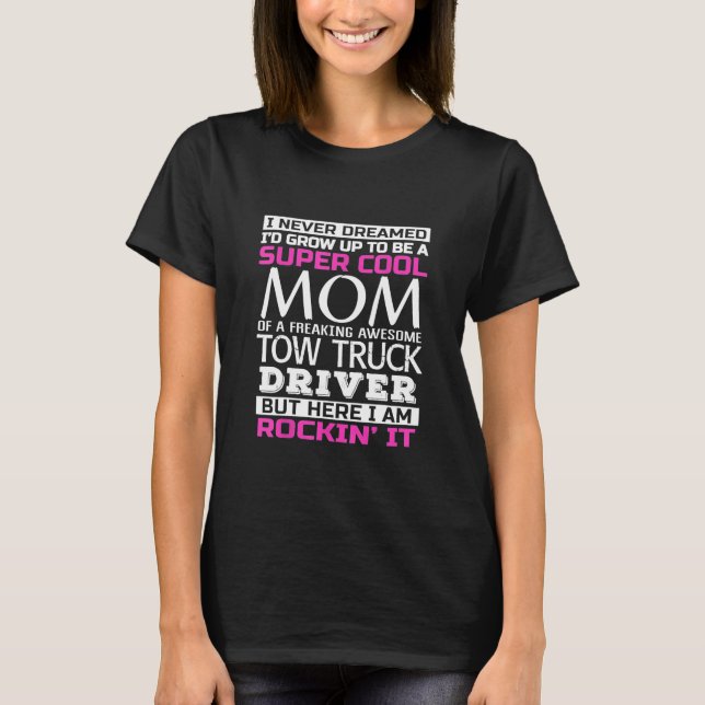 Super Cool Mom of Tow Truck Driver T Shirt Funny G (Front)