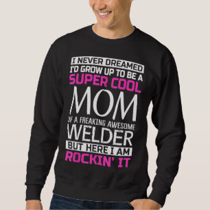Super Cool Mom Of Welder T Shirt Funny Gift