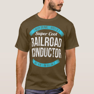 Super Cool Railroad Conductor Gifts Funny T-Shirt