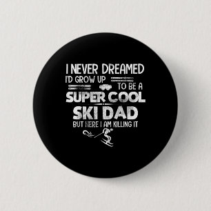 Super Cool Ski Dad T Shirt Gift Skiing Sports Kill 2 Inch Round Button