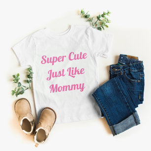 Super Cute Like Mommy Girl  Baby T-Shirt