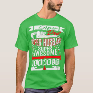 Super Dad And Super Husband Is A Plumber T-Shirt