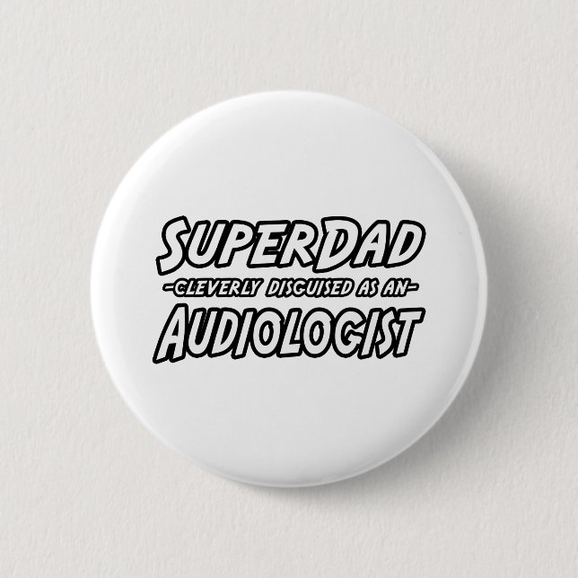 Super Dad...Audiologist 2 Inch Round Button (Front)