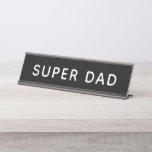 Super Dad Bold Black and White Office Desk Name Plate<br><div class="desc">A powerful desk name plate featuring "Super Dad" in bold black type on a white background. A fun way for dad to display his superhero status at the office, home workspace, or anywhere he holds court. A great Father's Day gift, birthday present, or everyday reminder that he is, in fact,...</div>