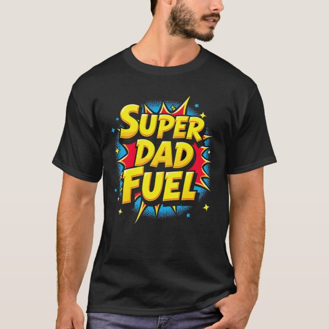 Super Dad Fuel T-Shirt (Front)