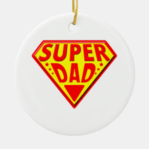 Super Dad - Happy Fathers Day Ceramic Ornament