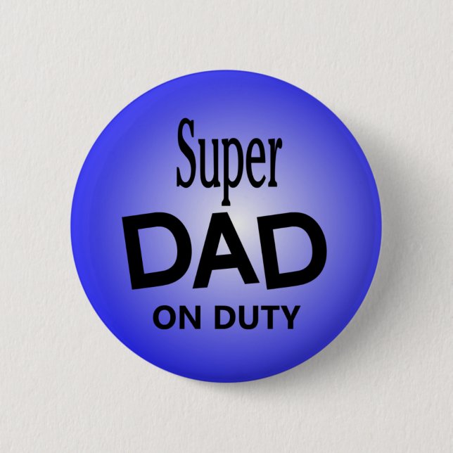 Super DAD on Duty 2 Inch Round Button (Front)