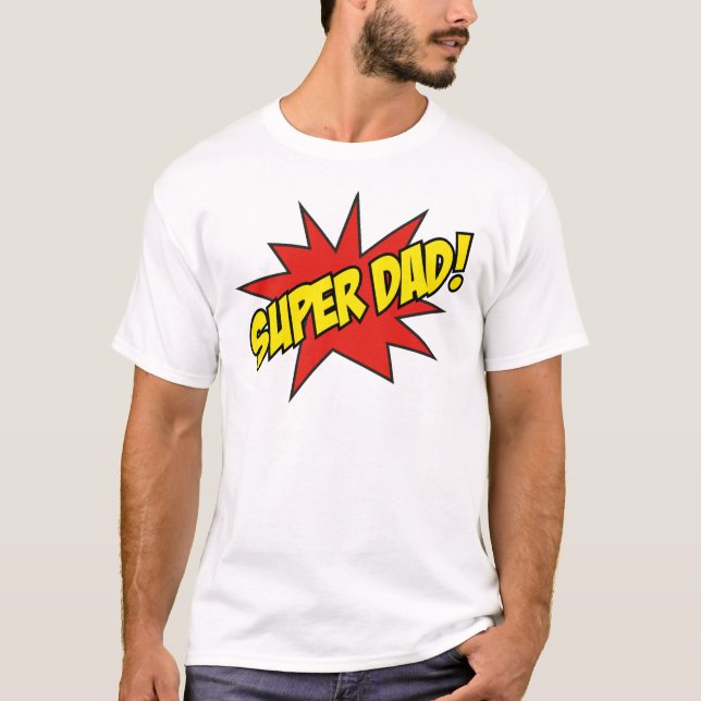Super Dad! T-Shirt (Front)