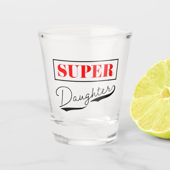 Super Daughter Shot Glass (Front)
