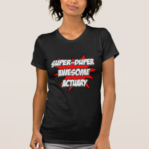 Super Duper Awesome Actuary T-Shirt