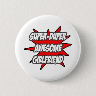 Super Duper Awesome Girlfriend 2 Inch Round Button