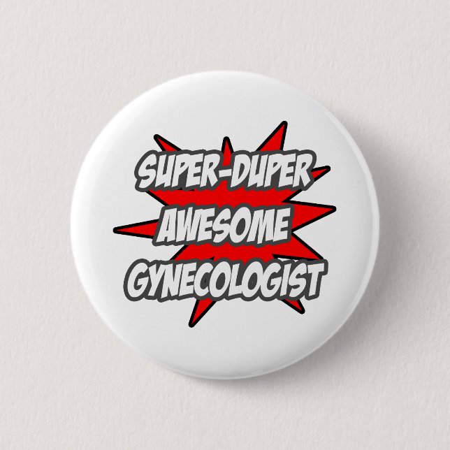 Super Duper Awesome Gynecologist 2 Inch Round Button (Front)