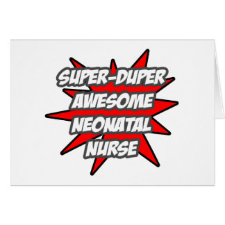 Super Duper Awesome Neonatal Nurse