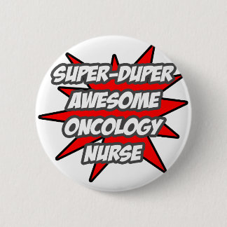 Super Duper Awesome Oncology Nurse 2 Inch Round Button