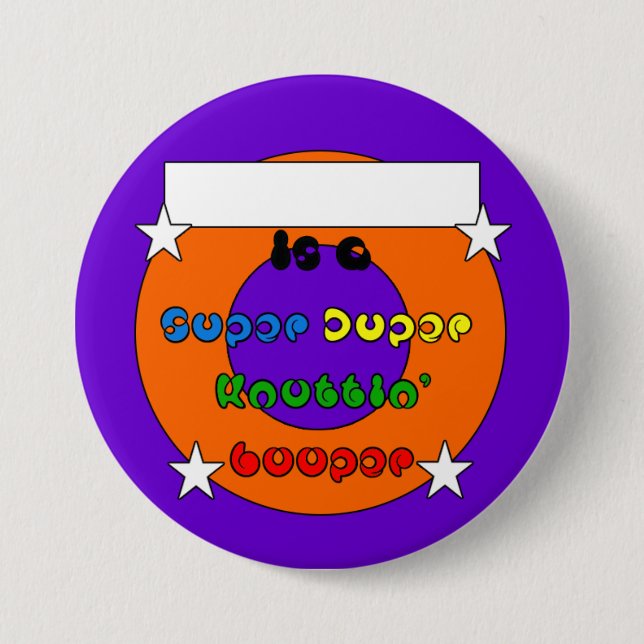 Super Duper Knottin' Looper 3" Badge Button (Front)