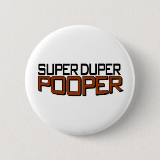 Super Duper Pooper 2 Inch Round Button