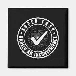 Super Easy Barely An Inconvenience Funny Quote Sar Magnet