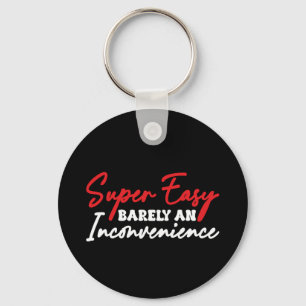 Super Easy Barely An Inconvenience Keychain