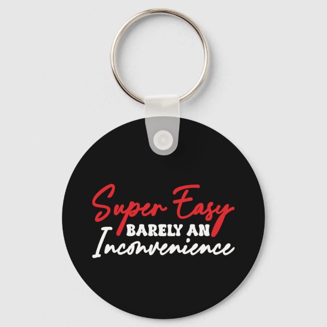 Super Easy Barely An Inconvenience Keychain (Front)